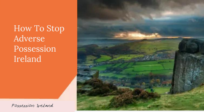 how to stop adverse possession Ireland